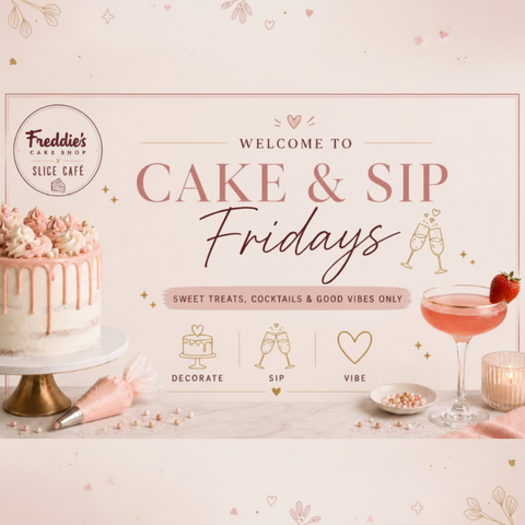 Promotional poster for 'Cake & Sip Fridays' event at Freddie's Slice Cafe with a cake and cocktail.